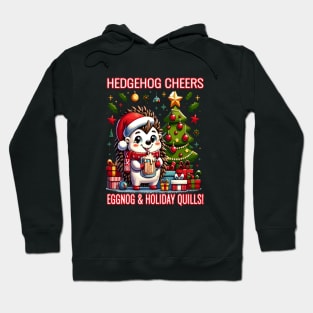 Hedgehog Cheers, Eggnog & Holiday Quills Hoodie